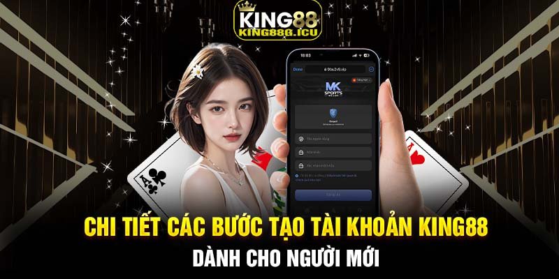 Chi tiết các bước tạo tài khoản King88 dành cho người mới