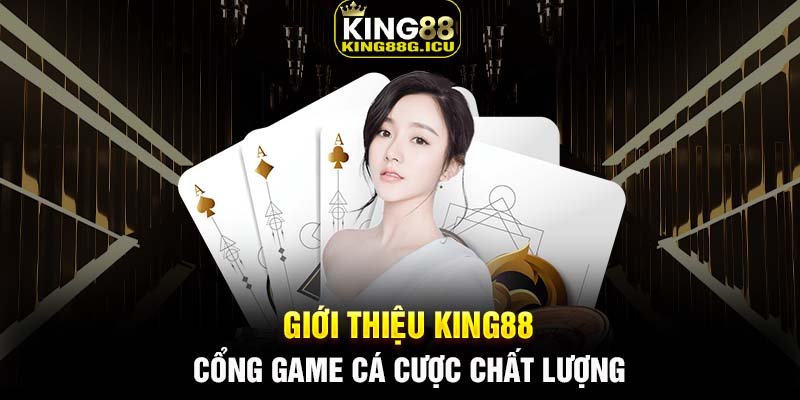 King88 - Thông tin tổng quan về nhà cái số 1 Việt Nam