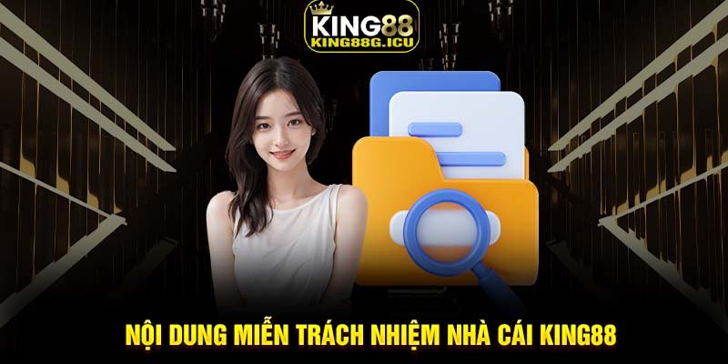 Nội dung miễn trách nhiệm nhà cái King88