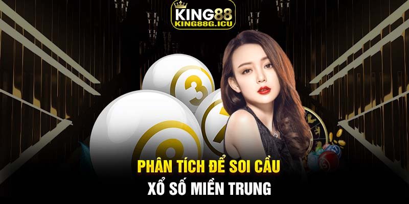 Phân tích để soi cầu xổ số miền Trung