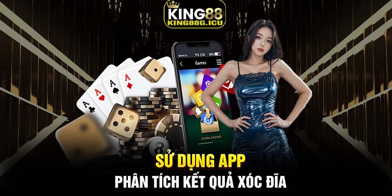 Sử dụng app phân tích kết quả xóc đĩa