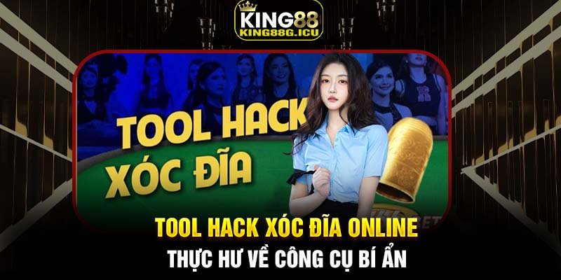 Tool hack xóc đĩa online - Thực hư về công cụ bí ẩn